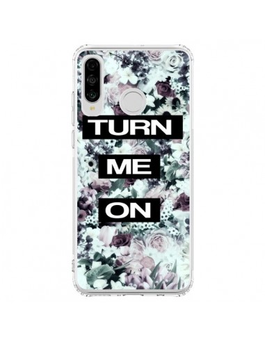 Coque Huawei P30 Lite Turn Me On Flower - Monica Martinez