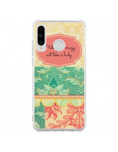 Coque Huawei P30 Lite Hide your Crazy, Act Like a Lady - R Delean