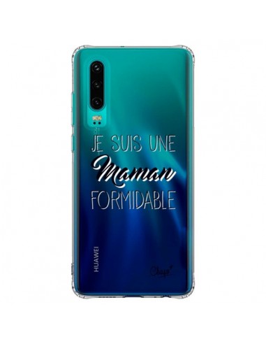 Coque Huawei P30 Je suis une Maman Formidable Transparente - Chapo
