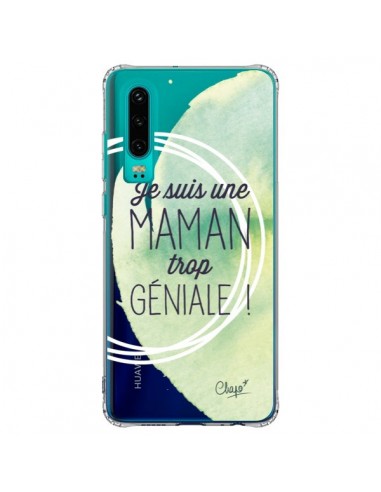 Coque Huawei P30 Je suis une Maman trop Géniale Vert Transparente - Chapo