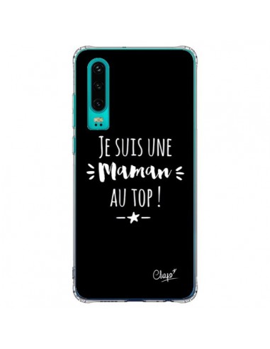 Coque Huawei P30 Je suis une Maman au Top - Chapo