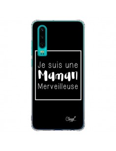 Coque Huawei P30 Je suis une Maman Merveilleuse - Chapo