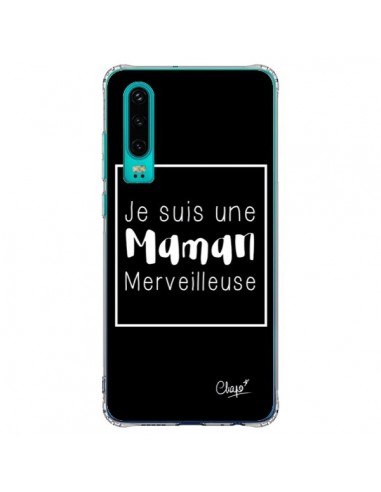 Coque Huawei P30 Je suis une Maman Merveilleuse - Chapo