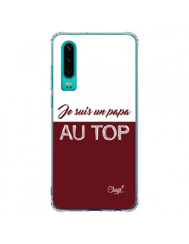 Coque Huawei P30 Je suis un Papa au Top Rouge Bordeaux - Chapo