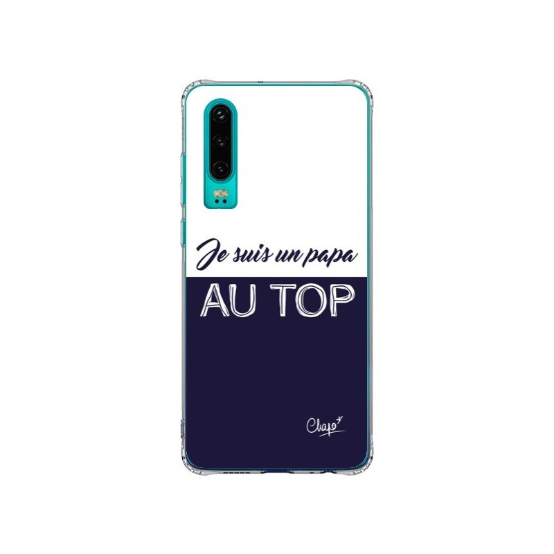 Coque Huawei P30 Je suis un Papa au Top Bleu Marine - Chapo