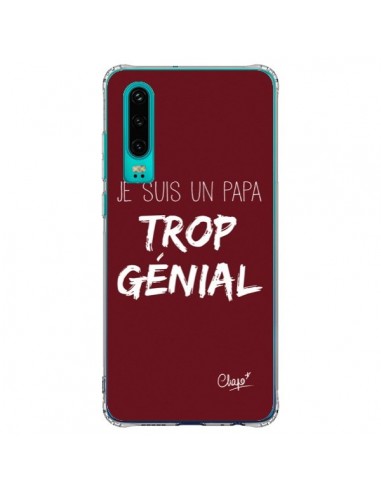 Coque Huawei P30 Je suis un Papa trop Génial Rouge Bordeaux - Chapo