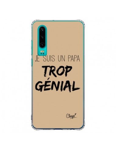 Coque Huawei P30 Je suis un Papa trop Génial Beige - Chapo