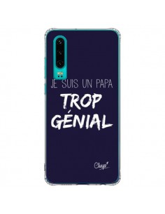 Coque Huawei P30 Je suis un Papa trop Génial Bleu Marine...
