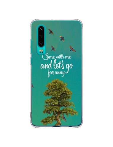 Coque Huawei P30 Let's Go Far Away Tree Arbre - Eleaxart