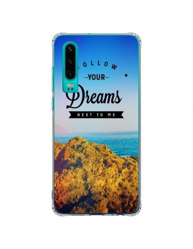 Coque Huawei P30 Follow your dreams Suis tes rêves - Eleaxart