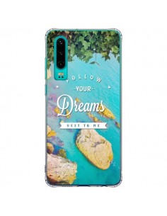 Coque Huawei P30 Follow your dreams Suis tes rêves...