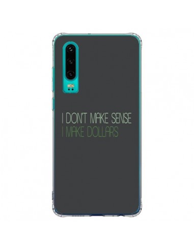 Coque Huawei P30 I don't make sense, I make Dollars, gris - Shop Gasoline