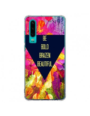 Coque Huawei P30 Be Bold Brazen Beautiful - Ebi Emporium