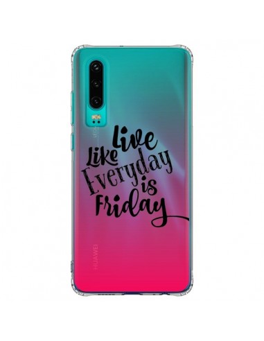 Coque Huawei P30 Everyday Friday Vendredi Live Vis Transparente - Ebi Emporium