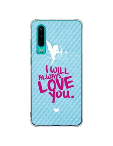 Coque Huawei P30 I will always love you Cupidon - Javier Martinez