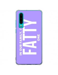 Coque Huawei P30 In our family i'm the Fatty one -...