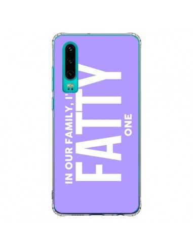 Coque Huawei P30 In our family i'm the Fatty one - Jonathan Perez