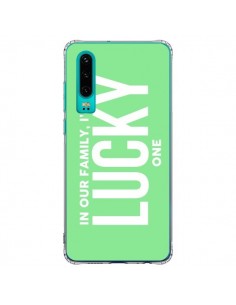 Coque Huawei P30 In our family i'm the Lucky one -...
