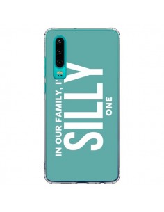Coque Huawei P30 In our family i'm the Silly one -...