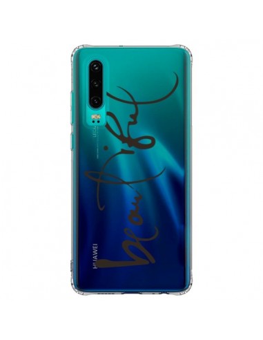 Coque Huawei P30 Beautiful Transparente - Dricia Do