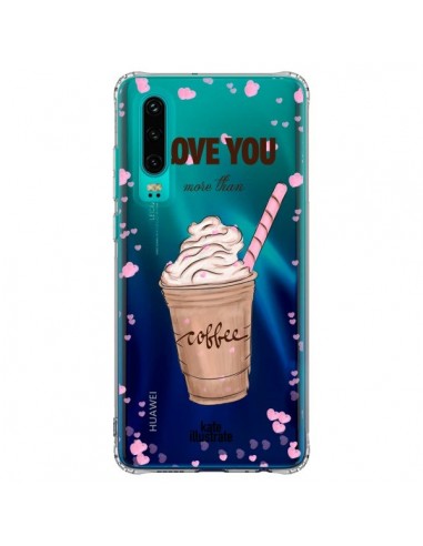 Coque Huawei P30 I love you More Than Coffee Glace Amour Transparente - kateillustrate
