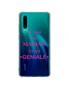 Coque Huawei P30 Je suis une maman trop géniale...