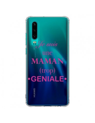 Coque Huawei P30 Je suis une maman trop géniale Transparente - Laetitia