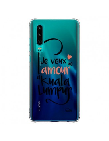 Coque Huawei P30 Je veux de l'amour à Kuala Lumpur Transparente - Lolo Santo