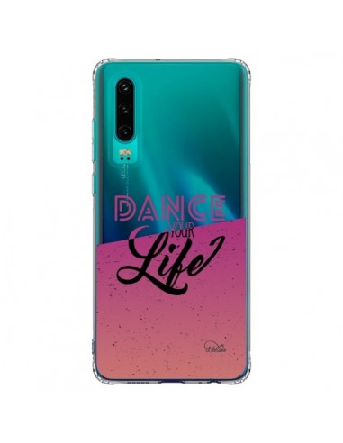 Coque Huawei P30 Dance Your Life Transparente - Lolo Santo