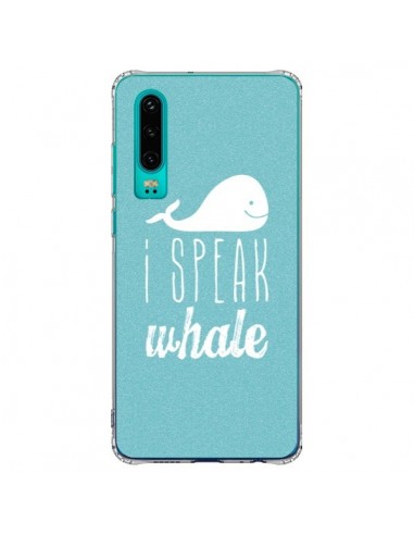 Coque Huawei P30 I Speak Whale Baleine - Mary Nesrala