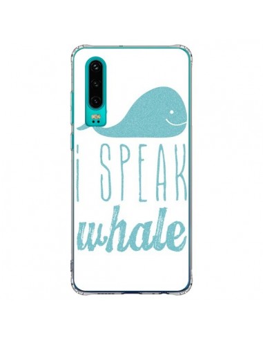 Coque Huawei P30 I Speak Whale Baleine Bleu - Mary Nesrala