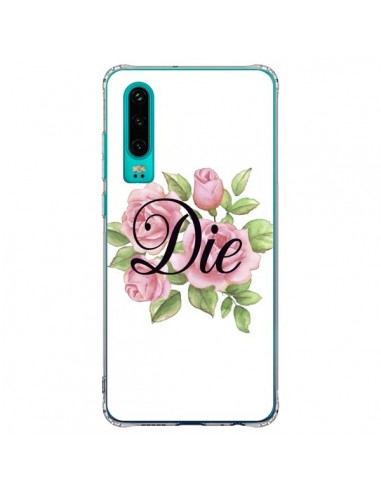 Coque Huawei P30 Die Fleurs - Maryline Cazenave