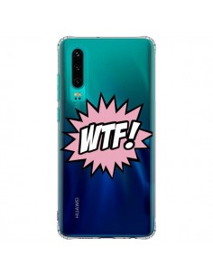 Coque Huawei P30 WTF What The Fuck Transparente -...