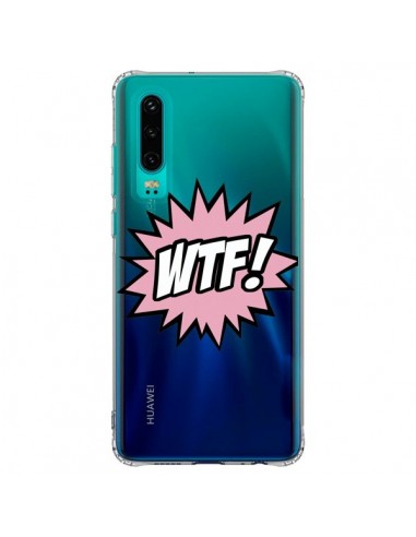 Coque Huawei P30 WTF What The Fuck Transparente - Maryline Cazenave