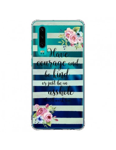 Coque Huawei P30 Courage, Kind, Asshole Transparente - Maryline Cazenave