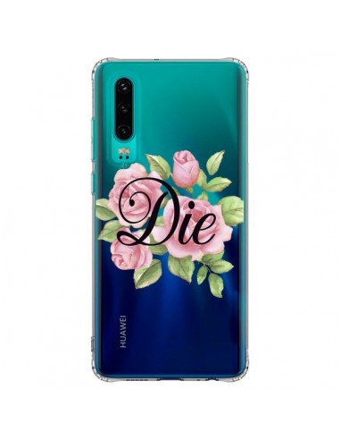 Coque Huawei P30 Die Fleurs Transparente - Maryline Cazenave