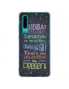 Coque Huawei P30 Today is a gift Cadeau - Maximilian San