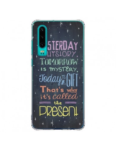 Coque Huawei P30 Today is a gift Cadeau - Maximilian San