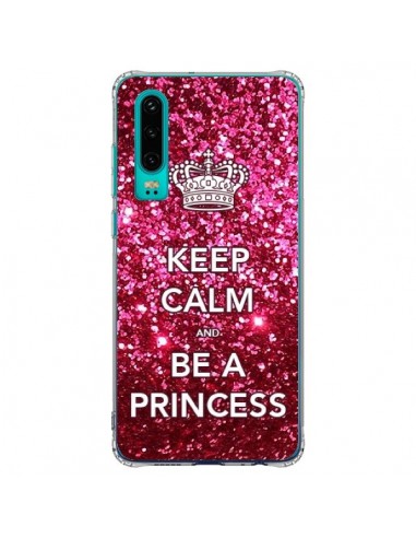 Coque Huawei P30 Keep Calm and Be A Princess - Nico