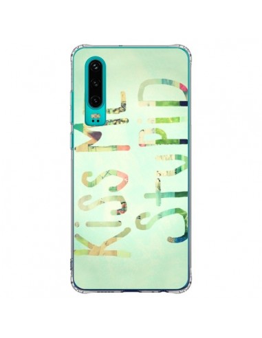 Coque Huawei P30 Kiss Me Stupid - R Delean