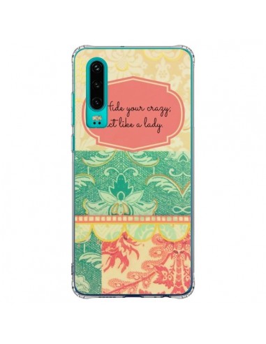 Coque Huawei P30 Hide your Crazy, Act Like a Lady - R Delean