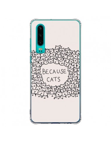 Coque Huawei P30 Because Cats chat - Santiago Taberna