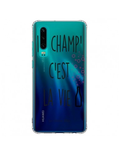 Coque Huawei P30 Le Champ, c'est la Vie Transparente - Les Vilaines Filles