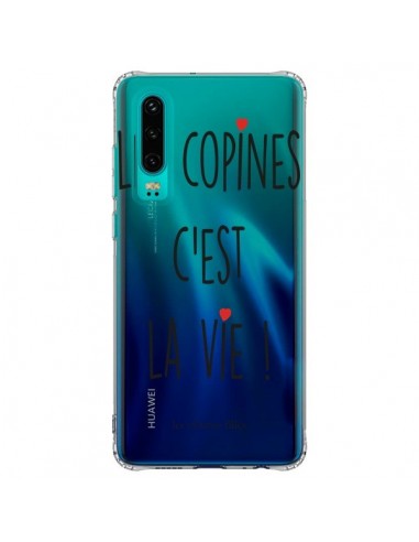 Coque Huawei P30 Les copines, c'est la vie Transparente - Les Vilaines Filles