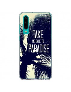 Coque Huawei P30 Take me back to paradise USA Palmiers -...