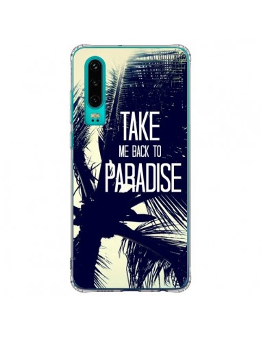 Coque Huawei P30 Take me back to paradise USA Palmiers - Tara Yarte