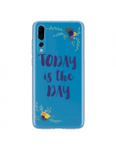 Coque Huawei P20 Pro Today is the day Fleurs Transparente...