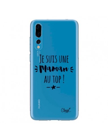 Coque Huawei P20 Pro Je suis une Maman au Top Transparente - Chapo