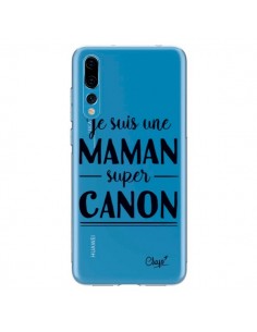 Coque Huawei P20 Pro Je suis une Maman super Canon...