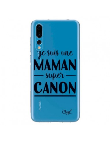 Coque Huawei P20 Pro Je suis une Maman super Canon Transparente - Chapo